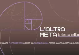  	Dal 7 ottobre al 28 gennaio “L’altra metà: la donna nell’arte” a Casa Francotto 